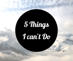 5-things-i-cant-do