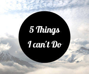 5-things-i-cant-do